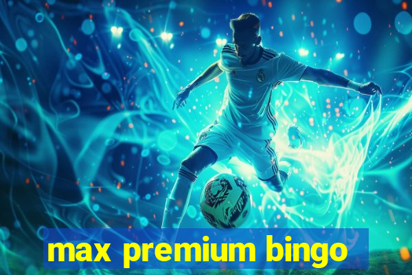 max premium bingo